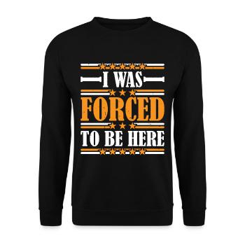 I Was Forced To Be Here 7 - Unisex Sweatshirt - black - Front - Alina (178cm) & Michal (187cm)