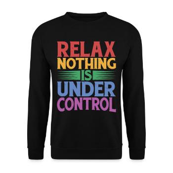 Relax, Nothing Is Under Control 32 - Unisex Sweatshirt - black - Front - Alina (178cm) & Michal (187cm)