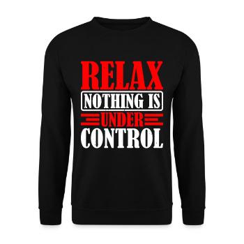 Relax, Nothing Is Under Control 33 - Unisex Sweatshirt - black - Front - Alina (178cm) & Michal (187cm)