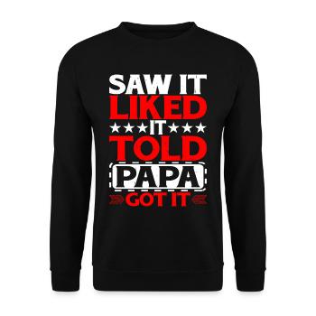 Saw It Liked It Told Papa Got It 12 - Unisex Pullover - Schwarz - Vorne - Alina (178cm) & Michal (187cm)