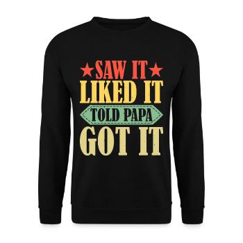 Saw It Liked It Told Papa Got It 14 - Unisex Pullover - Schwarz - Vorne - Alina (178cm) & Michal (187cm)