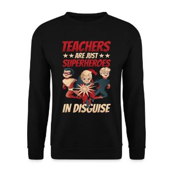 Teachers Are Just Superheroes In Disguise 15 - Unisex Pullover - Schwarz - Vorne - Alina (178cm) & Michal (187cm)