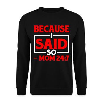 Because I Said So - Mom 24:7-25 - Unisex Sweatshirt - black - Front - Alina (178cm) & Michal (187cm)