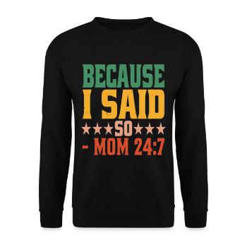 Because I Said So - Mom 24:7-24 - Unisex Sweatshirt - black - Front - Alina (178cm) & Michal (187cm)