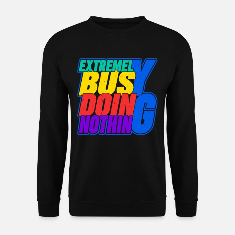 Extremely Busy Doing Nothing 16 - Unisex Sweatshirt - black