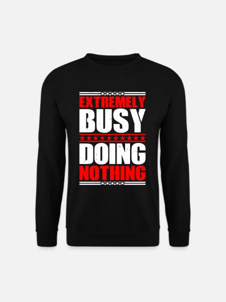 Extremely Busy Doing Nothing 17 - Unisex Sweatshirt - black