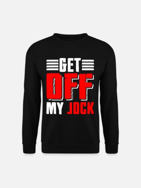 Get Off My Jock 5 - Unisex Sweatshirt - black