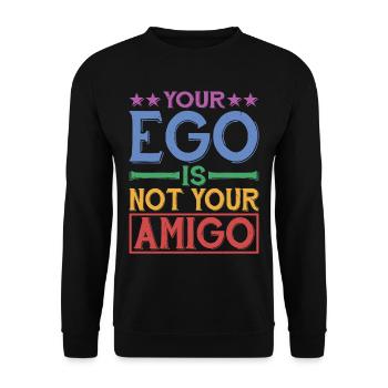 Your Ego Is Not Your Amigo 28 - Unisex Pullover - Schwarz - Vorne - Alina (178cm) & Michal (187cm)