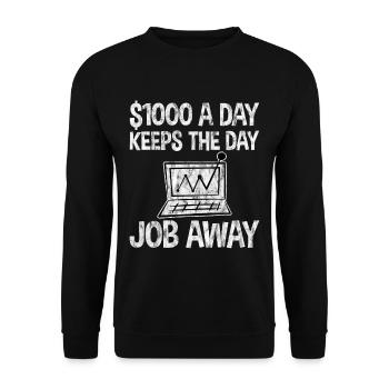 1000 $ par jour éloigne le travail de jour 3 - Sweat-shirt Unisexe - noir - Devant - Alina (178cm) & Michal (187cm)