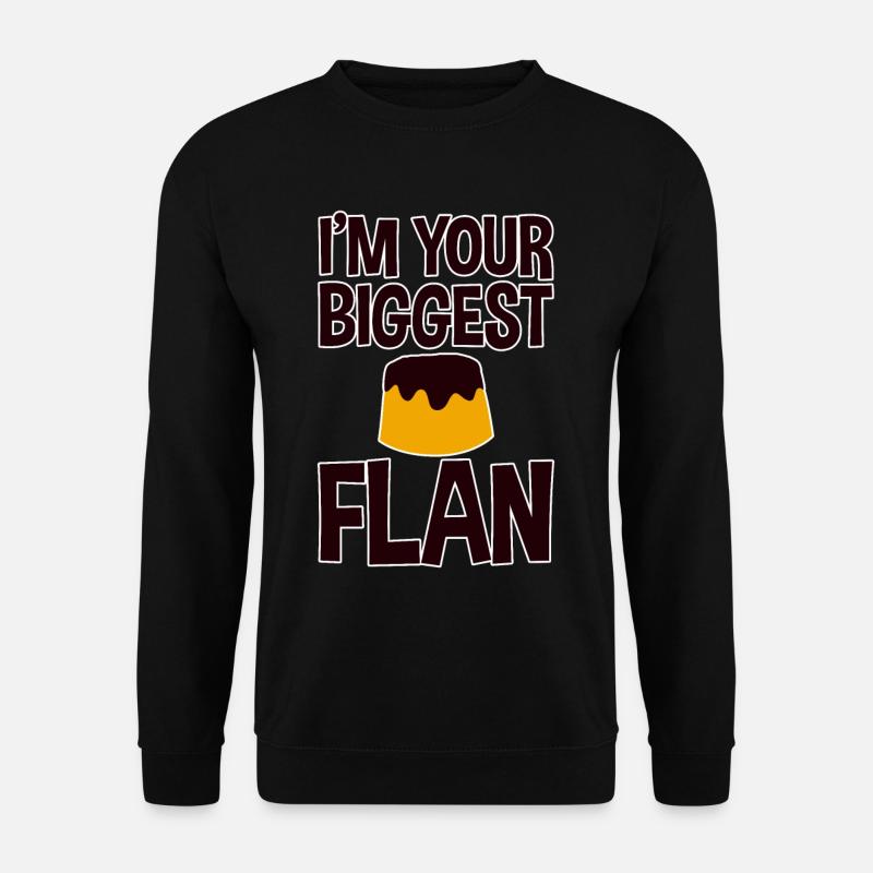 I'm Your Biggest Flan 4 - Unisex Sweatshirt - black