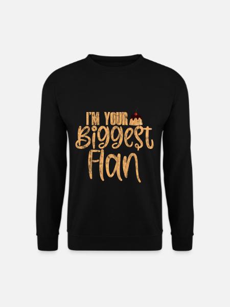 I'm Your Biggest Flan 3 - Unisex Sweatshirt - black