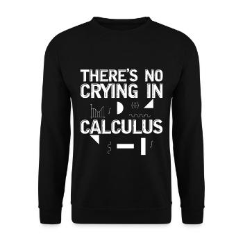 There's No Crying In Calculus 2 - Unisex Sweatshirt - black - Front - Alina (178cm) & Michal (187cm)
