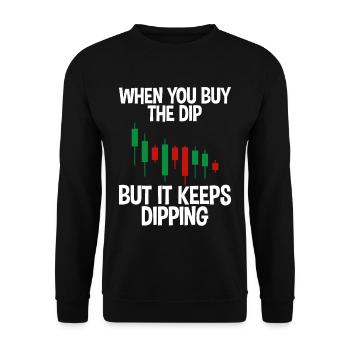 When You Buy The Dip But It Keeps Dipping 2 - Unisex Sweatshirt - black - Front - Alina (178cm) & Michal (187cm)