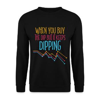 When You Buy The Dip But It Keeps Dipping 4 - Unisex Sweatshirt - black - Front - Alina (178cm) & Michal (187cm)