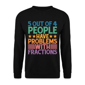 5 personnes sur 4 ont des problèmes avec les fractions - Sweat-shirt Unisexe - noir - Devant - Alina (178cm) & Michal (187cm)