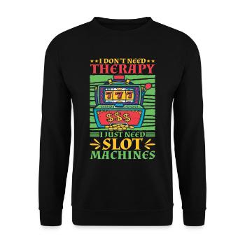 I Don't Need Therapy, I Just Need Slot Machines 2 - Unisex Sweatshirt - black - Front - Alina (178cm) & Michal (187cm)