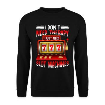 I Don't Need Therapy, I Just Need Slot Machines 3 - Unisex Sweatshirt - black - Front - Alina (178cm) & Michal (187cm)