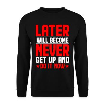 Later Will Become Never, Get Up And Do It Now 2 - Unisex Sweatshirt - black - Front - Alina (178cm) & Michal (187cm)