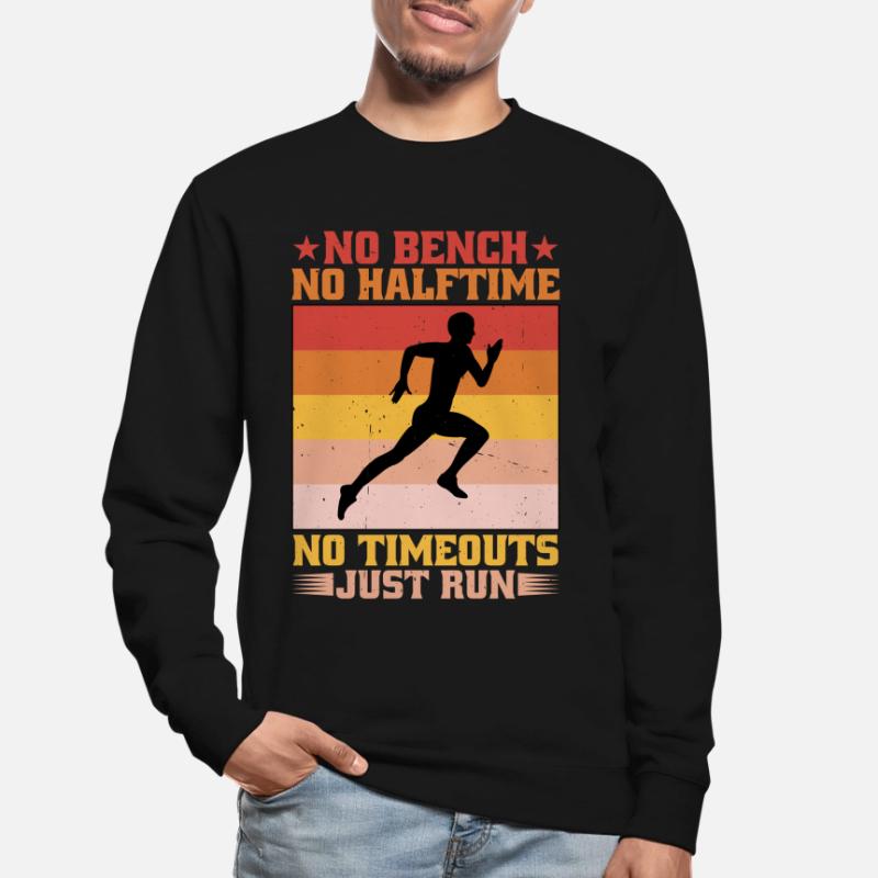 Pas de banc Pas de mi-temps Pas de temps mort juste courir Sweat-shirt Unisexe