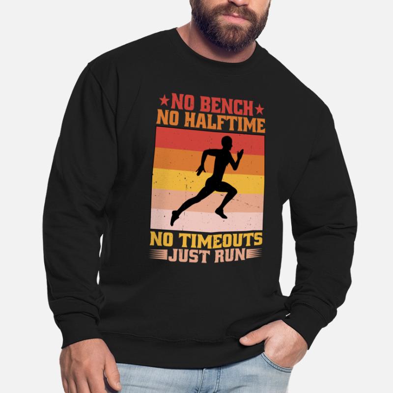 Pas de banc Pas de mi-temps Pas de temps mort juste courir Sweat-shirt Unisexe