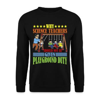 Teachers Should Not Be Given Playground Duty 15 - Unisex Pullover - Schwarz - Vorne - Alina (178cm) & Michal (187cm)