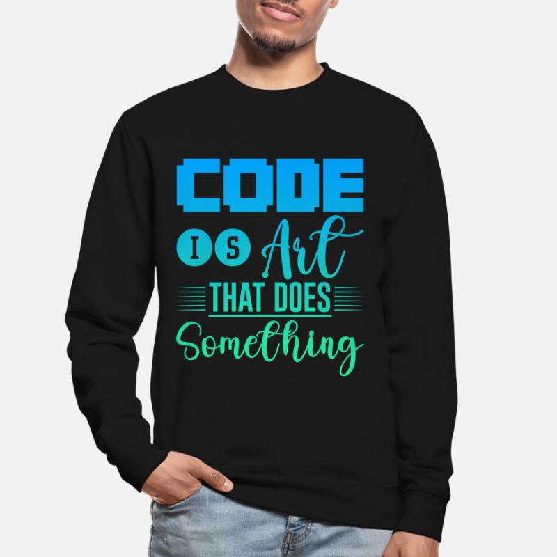 Code Is Art That Does Something 4 Unisex Sweatshirt