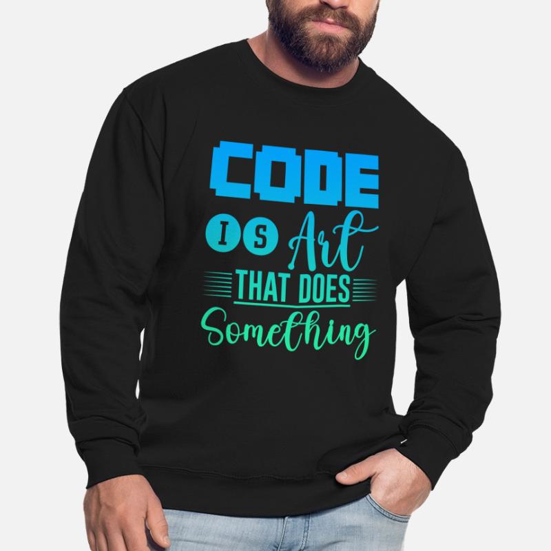 Code Is Art That Does Something 4 Unisex Sweatshirt