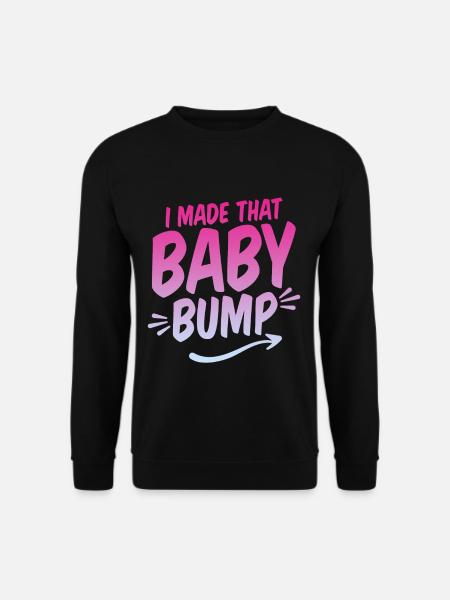 I Made That Baby Bump - Unisex Sweatshirt - black