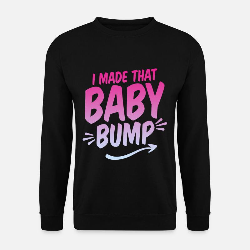 I Made That Baby Bump - Unisex Pullover - Schwarz