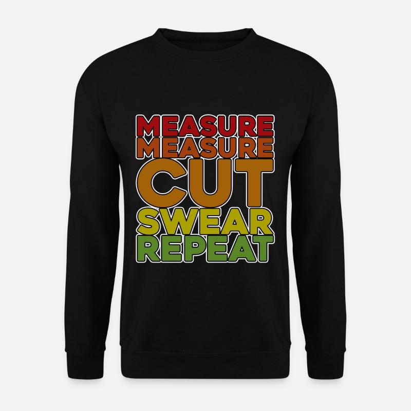 Measure Measure Cut Swear Repeat - Unisex Sweatshirt - black