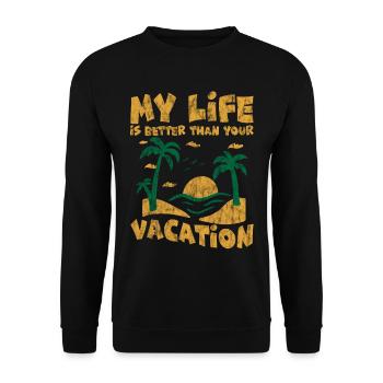 My Life Is Better Than Your Vacation 3 - Unisex Pullover - Schwarz - Vorne - Alina (178cm) & Michal (187cm)