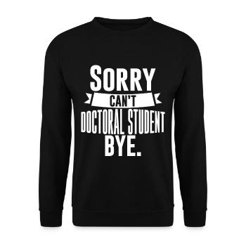 Sorry Can't Doctoral Student Bye 4 - Unisex Sweatshirt - black - Front - Alina (178cm) & Michal (187cm)