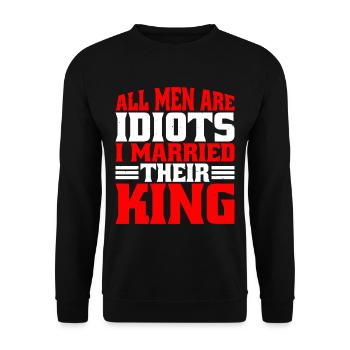 All Men Are Idiots I Married Their King 6 - Unisex Pullover - Schwarz - Vorne - Alina (178cm) & Michal (187cm)