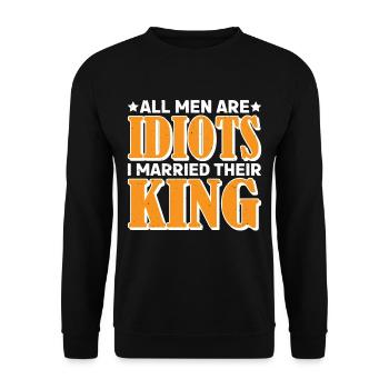 All Men Are Idiots I Married Their King 7 - Unisex Pullover - Schwarz - Vorne - Alina (178cm) & Michal (187cm)