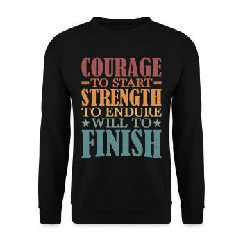 Courage To Start, Strength Endure, Will To Finish5 - Unisex Sweatshirt - black - Front - Alina (178cm) & Michal (187cm)