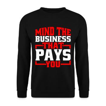 Mind The Business That Pays You 35 - Unisex Sweatshirt - black - Front - Alina (178cm) & Michal (187cm)