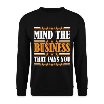 Mind The Business That Pays You 36 - Unisex Sweatshirt - black - Front - Alina (178cm) & Michal (187cm)