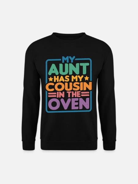 My Aunt Has My Cousin In The Oven 13 - Unisex Pullover - Schwarz