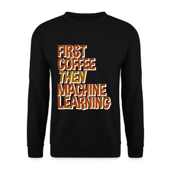 First Coffee Then Machine Learning - Unisex Sweatshirt - black - Front - Alina (178cm) & Michal (187cm)