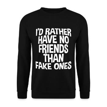 I'd Rather Have No Friends Than Fake Ones - Unisex Pullover - Schwarz - Vorne - Alina (178cm) & Michal (187cm)