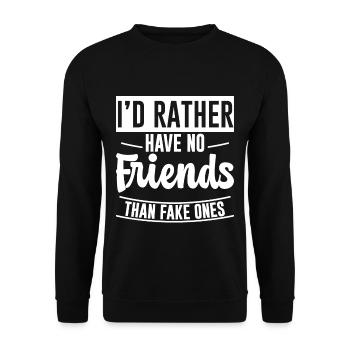 I'd Rather Have No Friends Than Fake Ones 2 - Unisex Pullover - Schwarz - Vorne - Alina (178cm) & Michal (187cm)