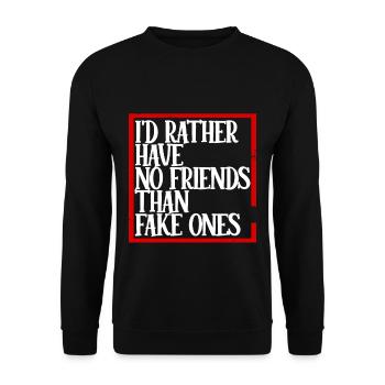 I'd Rather Have No Friends Than Fake Ones 4 - Unisex Pullover - Schwarz - Vorne - Alina (178cm) & Michal (187cm)