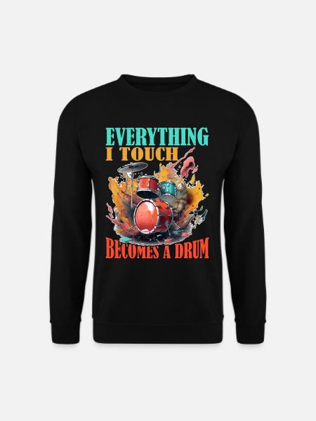 Everything I Touch Becomes A Drum 19 - Unisex Pullover - Schwarz