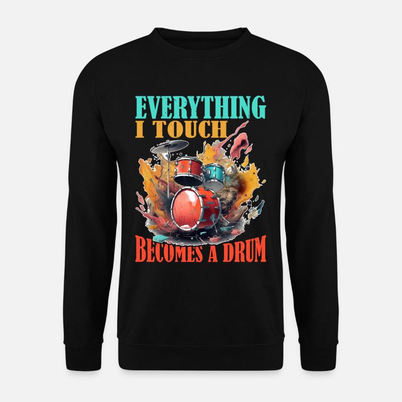 Everything I Touch Becomes A Drum 19 - Unisex Sweatshirt - black