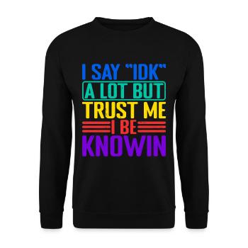 Je dis souvent « IDK » mais croyez-moi, je suis au courantdans 32 - Sweat-shirt Unisexe - noir - Devant - Alina (178cm) & Michal (187cm)
