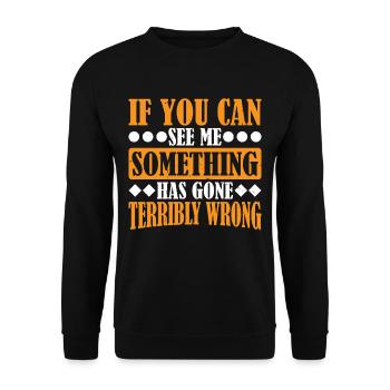 If You Can See Me, Something Has Gone Wrong 11 - Unisex Sweatshirt - black - Front - Alina (178cm) & Michal (187cm)
