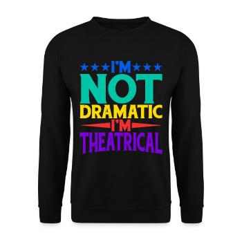 Je ne suis pas dramatique, je suis théâtral 20 - Sweat-shirt Unisexe - noir - Devant - Alina (178cm) & Michal (187cm)