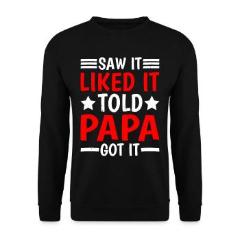 Saw It Liked It Told Papa Got It 16 - Unisex Pullover - Schwarz - Vorne - Alina (178cm) & Michal (187cm)