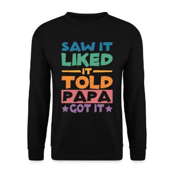 Saw It Liked It Told Papa Got It 17 - Unisex Pullover - Schwarz - Vorne - Alina (178cm) & Michal (187cm)