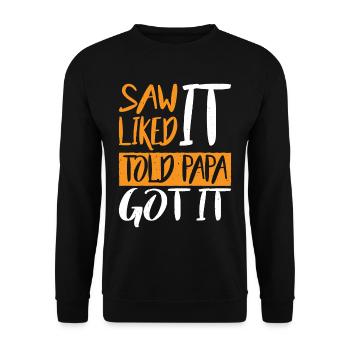 Saw It Liked It Told Papa Got It 18 - Unisex Pullover - Schwarz - Vorne - Alina (178cm) & Michal (187cm)